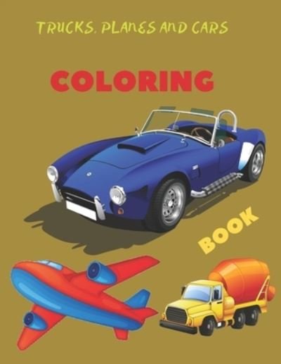 Cover for Cute Creative Coloring Books · Trucks, Planes and Cars Coloring Book (Taschenbuch) (2020)