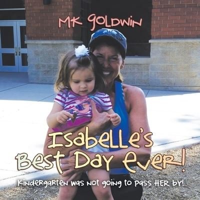 Cover for Mk Goldwin · Isabelle's Best Day Ever! (Paperback Bog) (2021)