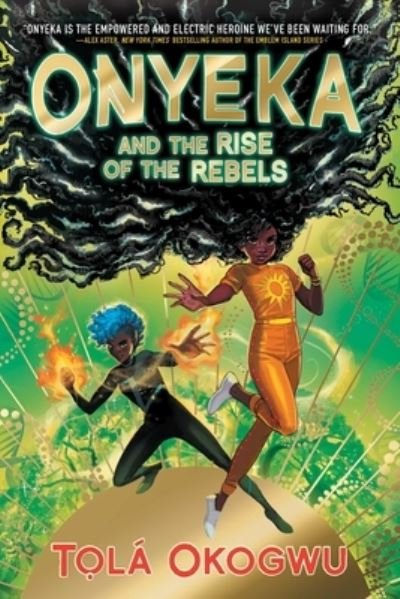 Onyeka and the Rise of the Rebels - Tolá Okogwu - Libros - McElderry Books, Margaret K. - 9781665912648 - 30 de mayo de 2023