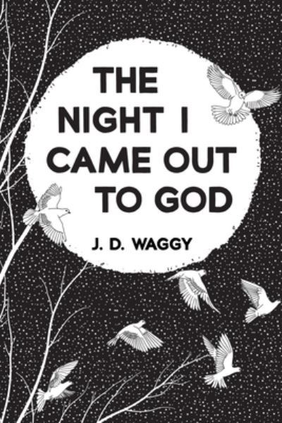 Cover for J D Waggy · The Night I Came Out to God (Hardcover Book) (2022)