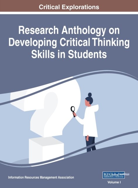Cover for Information Reso Management Association · Research Anthology on Developing Critical Thinking Skills in Students, VOL 1 (Hardcover Book) (2020)