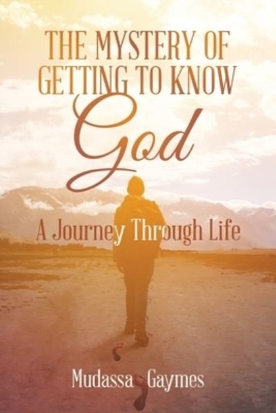 Cover for Mudassa Gaymes · Mystery of Getting to Know God (Bog) (2023)