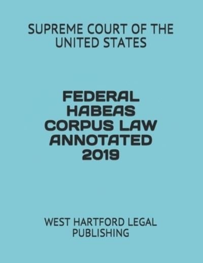 Cover for Supreme Court of the United States · Federal Habeas Corpus Law Annotated 2019 (Paperback Book) (2019)