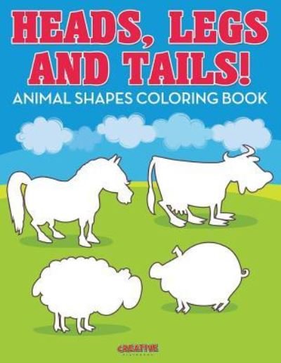 Cover for Creative Playbooks · Heads, Legs, and Tails! Animal Shapes Coloring Book (Paperback Book) (2016)