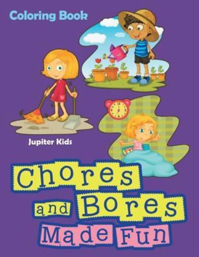 Cover for Jupiter Kids · Chores and Bores Made Fun Coloring Book (Paperback Book) (2017)