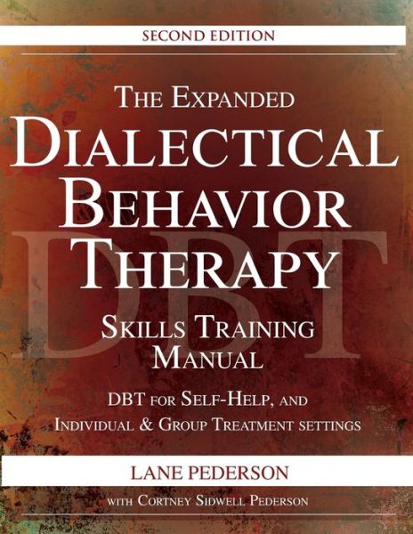 The Expanded Dialectical Behavior Therapy Skills Training Manual, 2nd Edition: DBT for Self-Help and Individual & Group Treatment Settings - Lane Pederson - Books - Pesi Publishing & Media - 9781683732648 - February 1, 2017
