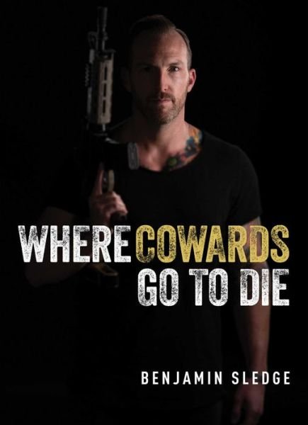 Cover for Benjamin Sledge · Where Cowards Go to Die (Hardcover Book) (2022)