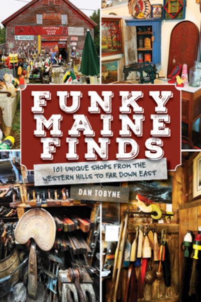 Cover for Dan Tobyne · Funky Maine Finds: 101 Unique Shops from the Southern Coast to Far Down East (Paperback Book) (2026)