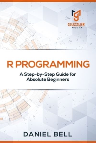 R Programming - Daniel Bell - Bøger - Independently Published - 9781696769648 - 30. september 2019