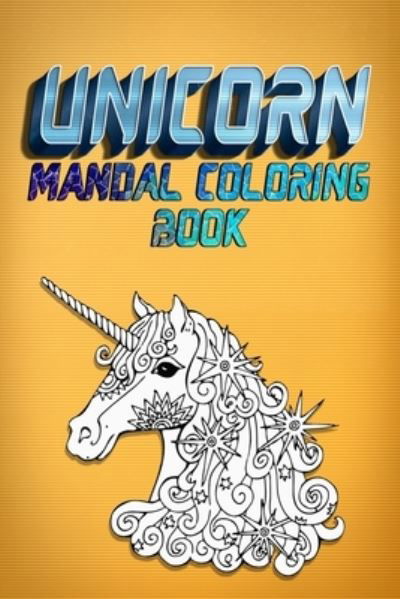 Unicorn Mandala Coloring Books - Masab Coloring Press Hous - Books - Independently Published - 9781699036648 - October 10, 2019