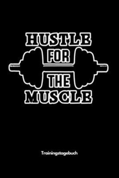 Cover for Weißhirsch Fitness Publishing · Hustle for the Muscle - Trainingstagebuch (Paperback Bog) (2019)