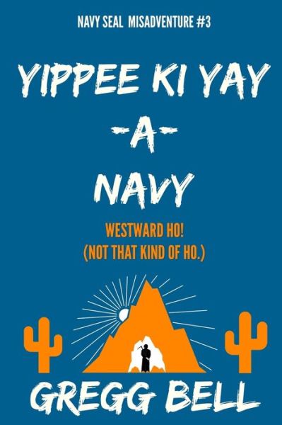 Cover for Gregg Bell · Yippee Ki Yay-A-Navy (Paperback Book) (2019)