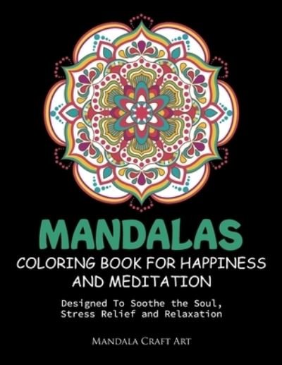 Cover for Mandala Craft Art · Mandalas Coloring Book For Happiness And Meditation (Pocketbok) (2019)