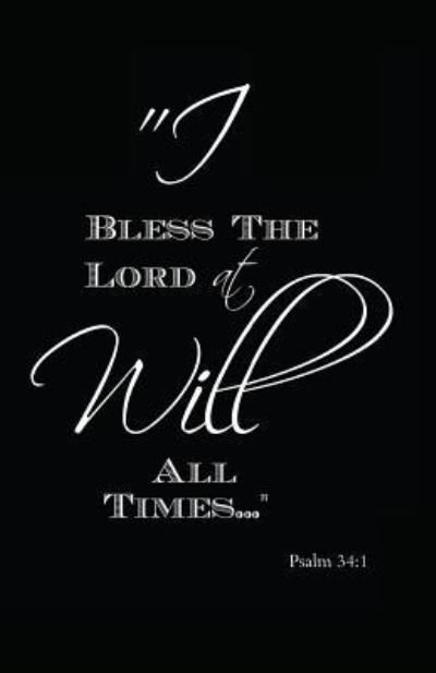 Cover for MyFreedom Journals · I Will Bless The Lord At All Times : Psalm 34 (Paperback Book) (2018)