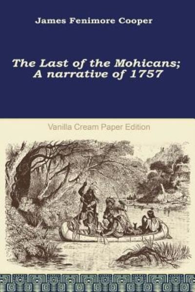 The Last of the Mohicans - James Fenimore Cooper - Books - CreateSpace Independent Publishing Platf - 9781721988648 - June 27, 2018