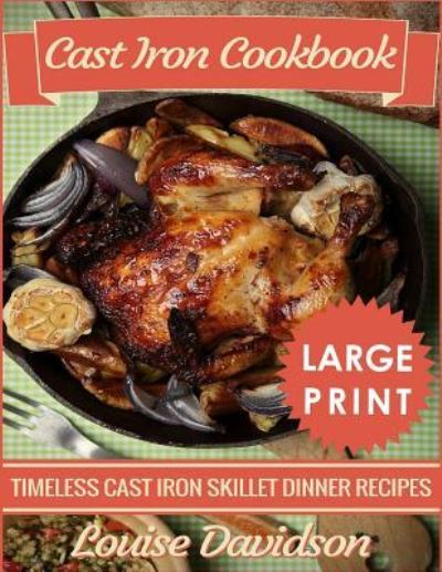 Cover for Louise Davidson · Cast Iron Cookbook ***Large Print Edition*** (Paperback Book) (2018)