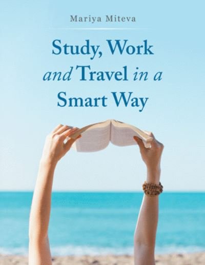 Cover for Mariya Miteva · Study, Work and Travel in a Smart Way (Paperback Book) (2020)