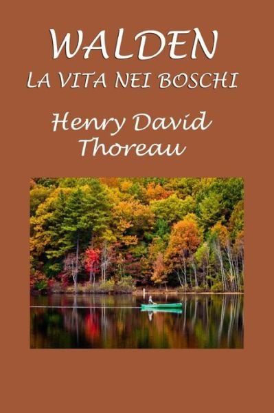 Walden - Henry David Thoreau - Bøger - Createspace Independent Publishing Platf - 9781729630648 - 31. oktober 2018