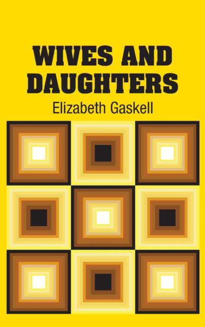 Cover for Elizabeth Cleghorn Gaskell · Wives and Daughters (Hardcover Book) (2018)