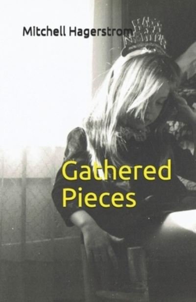 Mitchell Hagerstrom · Gathered Pieces (Paperback Book) (2019)
