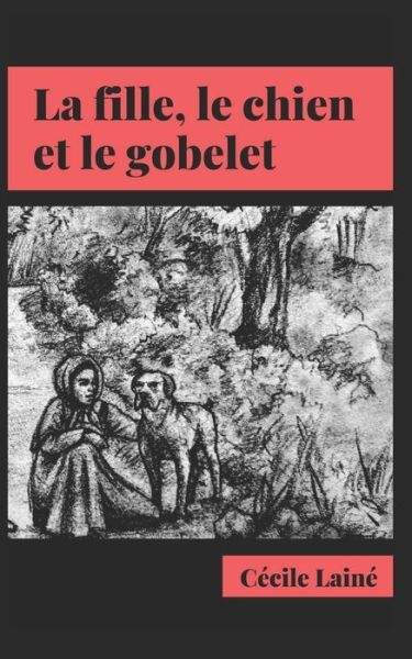 Cecile Laine · La fille, le chien et le gobelet (Paperback Book) (2020)