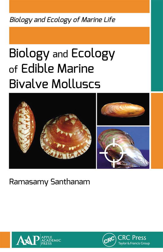 Biology and Ecology of Edible Marine Bivalve Molluscs - Biology and Ecology of Marine Life - Santhanam, Ramasamy (Former Dean, Tamilnadu Veterinary & Animal Sciences University, Thoothukudi, India) - Books - Apple Academic Press Inc. - 9781774630648 - March 31, 2021