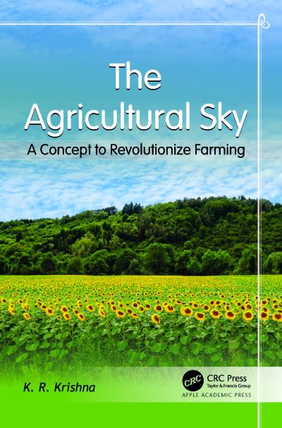 Cover for K. R. Krishna · The Agricultural Sky: A Concept to Revolutionize Farming (Hardcover Book) (2023)