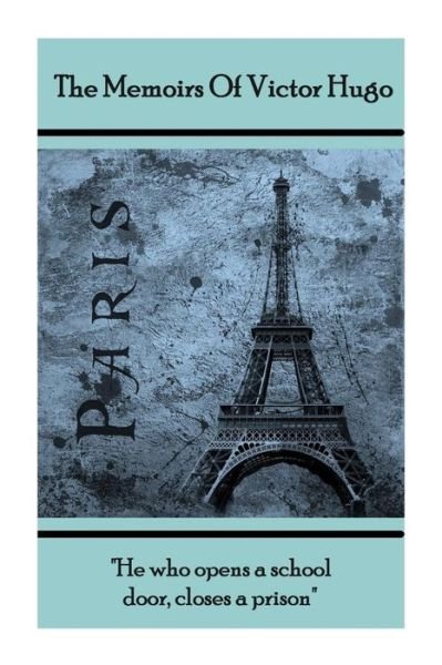 The Memoirs Of Victor Hugo - Victor Hugo - Livres - Copyright Group Ltd - 9781780004648 - 26 mars 2018
