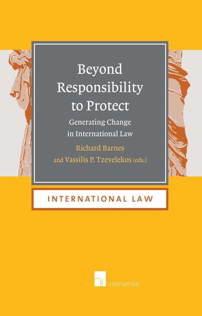 Cover for Beyond Responsibility to Protect: Generating Change in International Law - International Law (Hardcover Book) (2016)