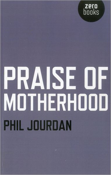 Cover for Phil Jourdan · Praise of Motherhood (Paperback Book) (2012)