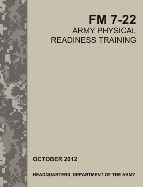 Cover for U. S. Department of the Army · Army Physical Readiness Training: the Official U.s. Army Field Manual Fm 7-22 (Paperback Book) (2012)