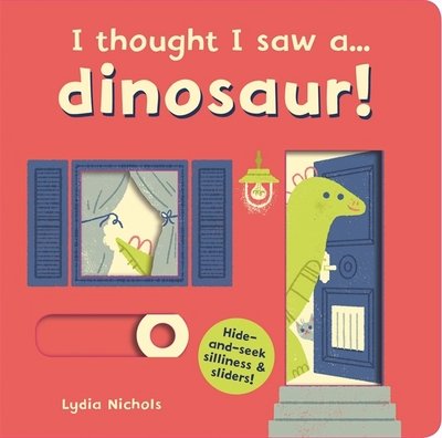 Cover for Ruth Symons · I thought I saw a... dinosaur! - I thought I saw a... (Board book) (2017)