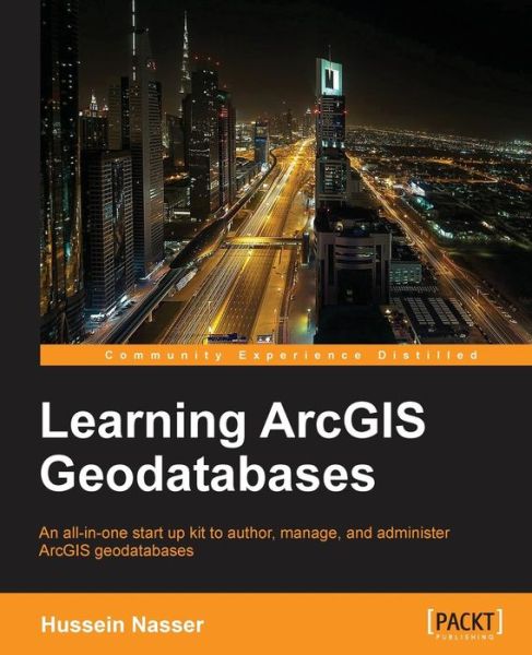 Learning ArcGIS Geodatabases - Hussein Nasser - Bøger - Packt Publishing Limited - 9781783988648 - 14. juni 2014