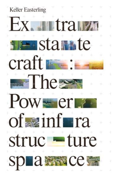 Cover for Keller Easterling · Extrastatecraft: The Power of Infrastructure Space (Pocketbok) (2016)