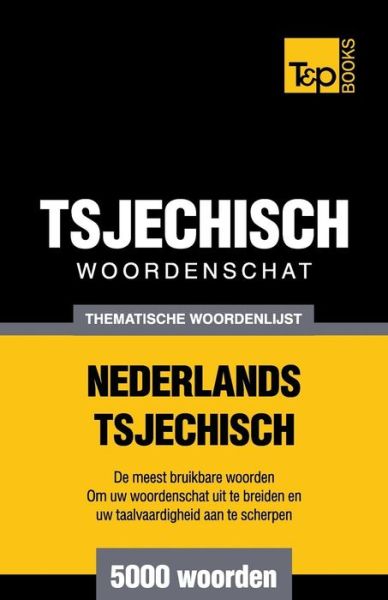 Cover for Andrey Taranov · Thematische Woordenschat Nederlands-tsjechisch - 5000 Woorden (Paperback Book) (2015)