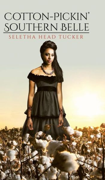 Cover for Seletha Head Tucker · Cotton-Pickin' Southern Belle (Hardcover Book) (2019)