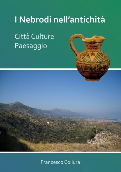 Cover for Francesco Collura · I Nebrodi nell’antichita: Citta Culture Paesaggio (Paperback Book) (2019)