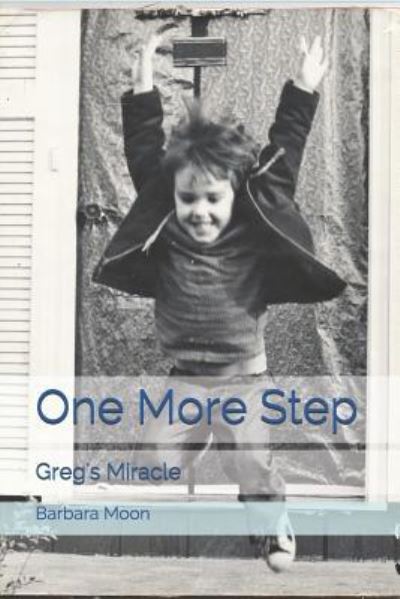 Cover for Barbara Moon · One More Step Greg's Miracle (Paperback Book) (2018)