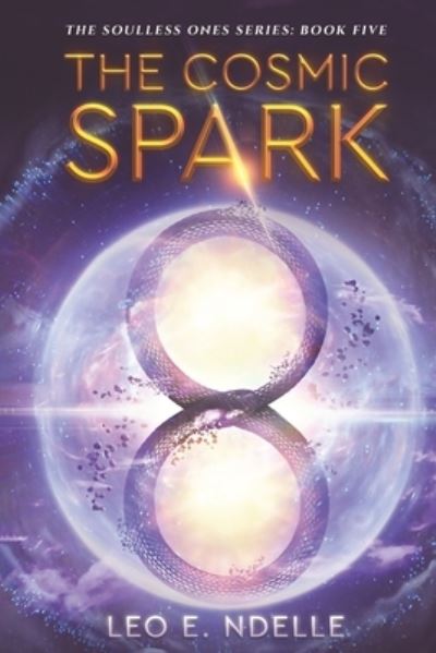 The Cosmic Spark - Soulless Ones - Leo Elone Ndelle - Books - Independently Published - 9781792744648 - January 7, 2019