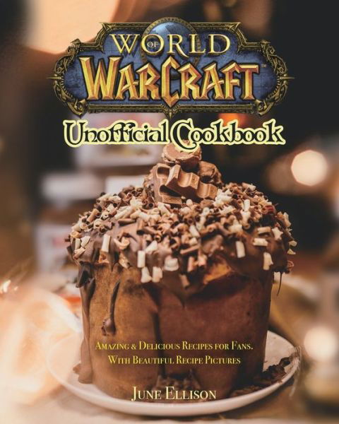 Cover for June Ellison · World of Warcraft Unofficial Cookbook (Paperback Book) (2021)