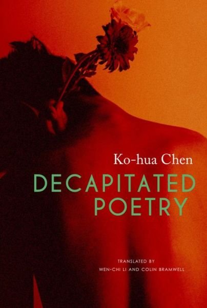 Ko–hua Chen · Decapitated Poetry (Paperback Book) (2023)