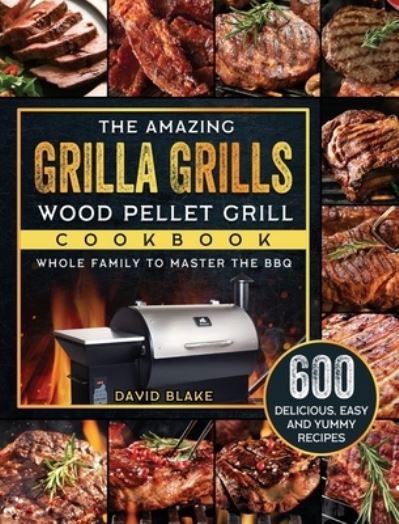 Cover for David Blake · Amazing Grilla Grills Wood Pellet Grill Cookbook (Book) (2021)