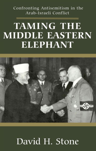 Cover for David H Stone · Antisemitism in the Arab-Israeli Conflict: Time to Confront the Elephant in the Room (Hardcover Book) (2024)