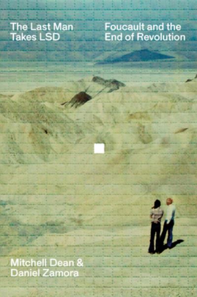 Cover for Daniel Zamora · The Last Man Takes LSD: Foucault and the End of Revolution (Paperback Book) [New edition] (2023)