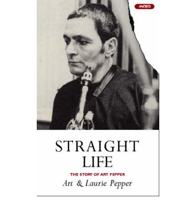 Straight Life: The Story Of Art Pepper - Art Pepper - Boeken - Canongate Books - 9781841950648 - 10 november 2001