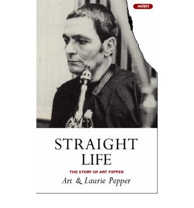Cover for Art Pepper · Straight Life: The Story Of Art Pepper (Paperback Bog) [Main edition] (2001)
