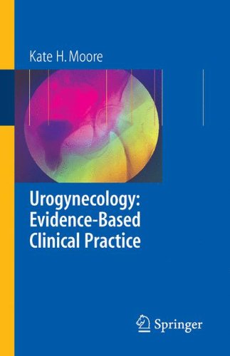 Urogynecology: Evidence-Based Clinical Practice - Kate Moore - Livres - Springer London Ltd - 9781846281648 - 21 juin 2006