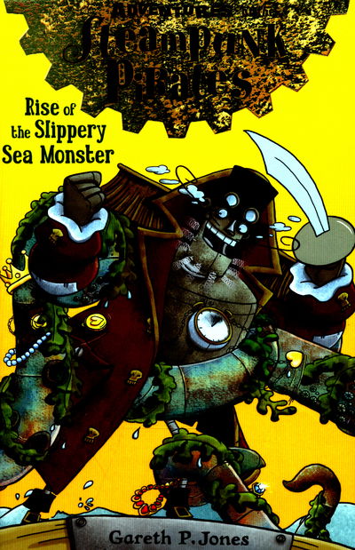 Cover for Gareth P. Jones · Rise of the Slippery Sea Monster - Adventures of the Steampunk Pirates (Paperback Book) [UK edition] (2016)