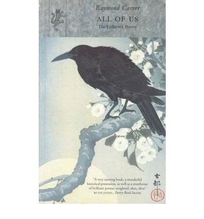 All of Us: The Collected Poems - Raymond Carver - Books - Vintage Publishing - 9781860463648 - September 18, 1997