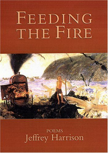 Cover for Jeffrey Harrison · Feeding the Fire: Poems (Paperback Book) (2001)